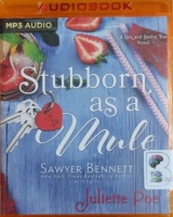 Stubborn as a Mule written by Sawyer Bennett and Juliette Poe performed by Stephanie Rose, Lance Greenfield, Stephen Dexter and Samantha Summers on MP3 CD (Unabridged)